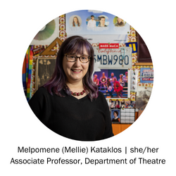 Melpomene (Mellie) Kataklos | she/her Associate Professor, Department of Theatre