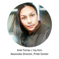 Ariel Torres | he/him Associate Director, Pride Center
