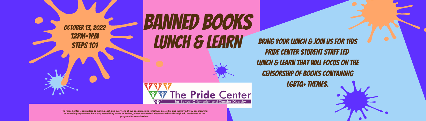 Bring your lunch and join us for this Pride Center Student Staff led Lunch & Learn that will focus on the censorship of books containing LGBTQ+ themes.