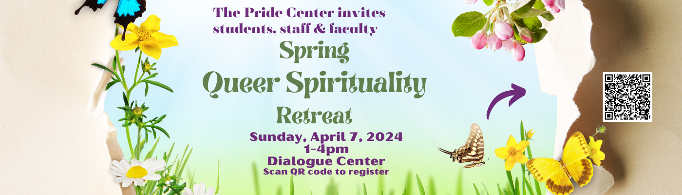 The Pride Center invites students, staff and faculty to attend the Spring Queer Spirituality Retreat on Sunday, April 7th at 1pm to 4pm in the Dialogue Center.  Register at go.lehigh.edu/qsretreat